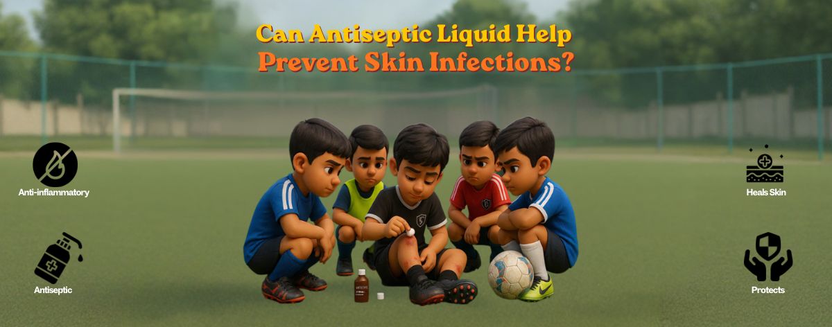 Antiseptic Liquid: The Core to Prevent Skin Infections